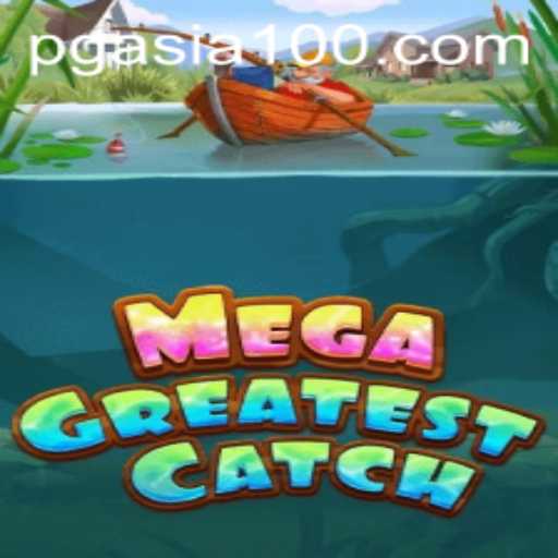 Exploring the Exciting World of MegaGreatestCatch: A Dive into the Latest Gaming Sensation from PGasia